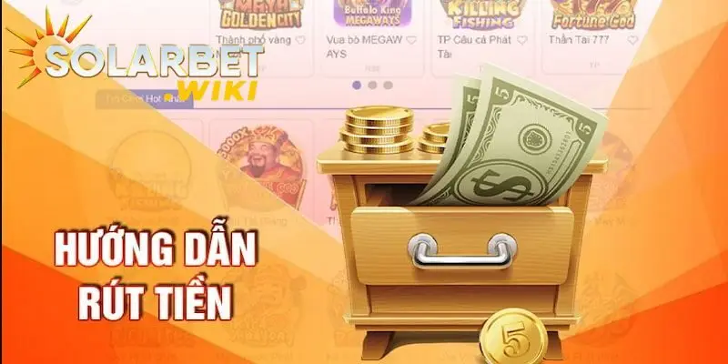 Hướng dẫn rút tiền Solarbet chi tiết cho tân thủ